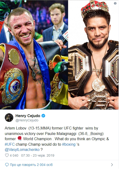 «В минулому боєць UFC, Артем Лобов (13-15, ММА), переміг одноголосним рішенням суддів екс-чемпіона світу Пола Малін'яджі (36-8, Boxing). Як Ви гадаєте, що переможець Олімпійських ігор та чемпіон UFC зробе з боксером Василем Ломаченко?» — написав Сехудо.